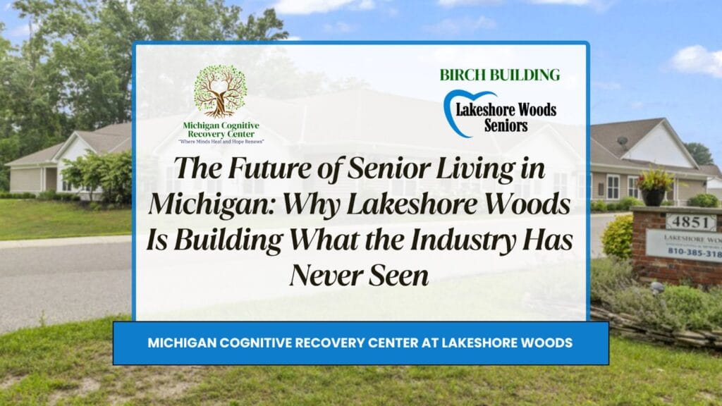 The Future of Senior Living in Michigan: Why Lakeshore Woods Is Building What the Industry Has Never Seen