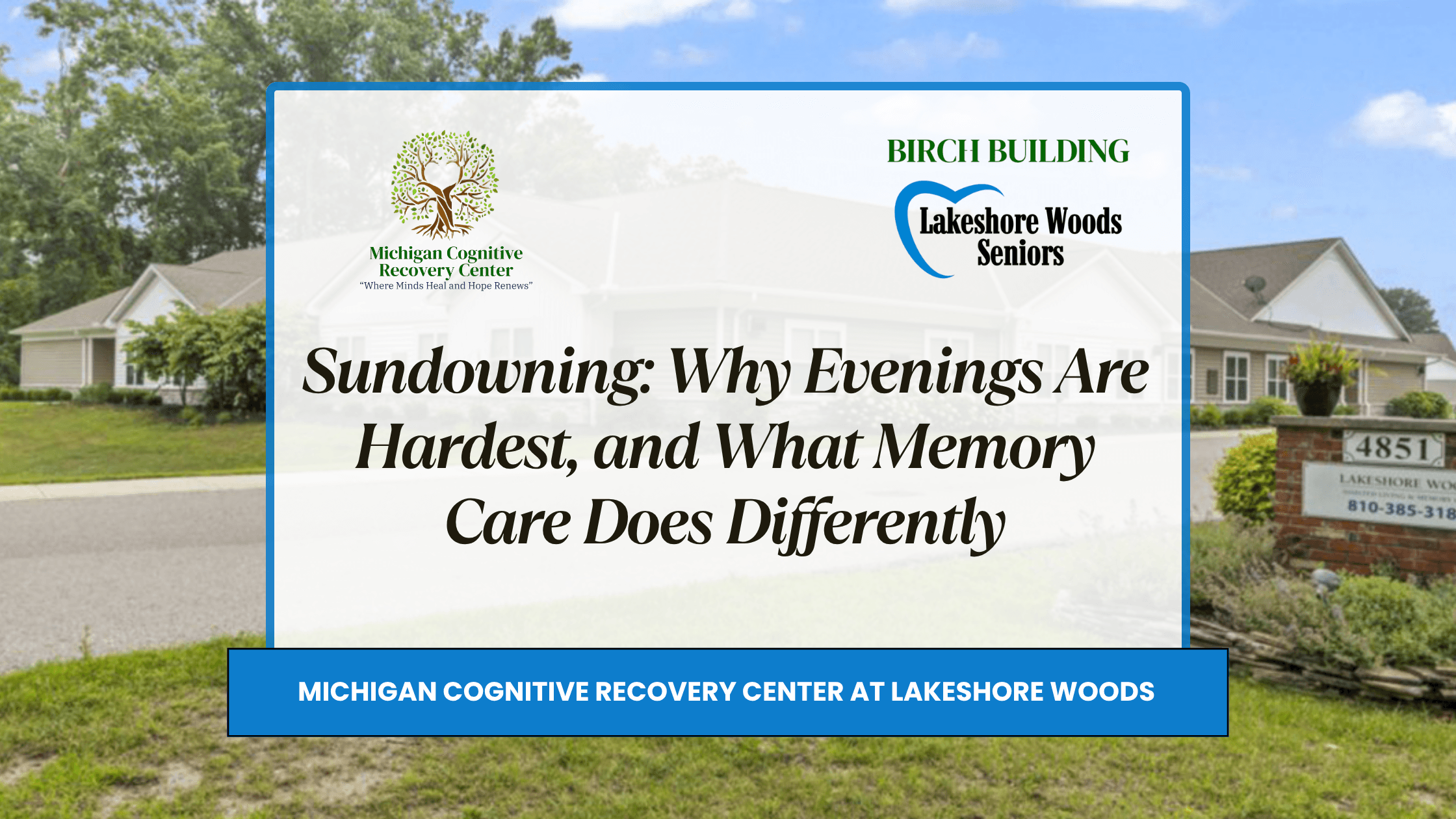 Sundowning: Why Evenings Are Hardest, and What Memory Care Does Differently